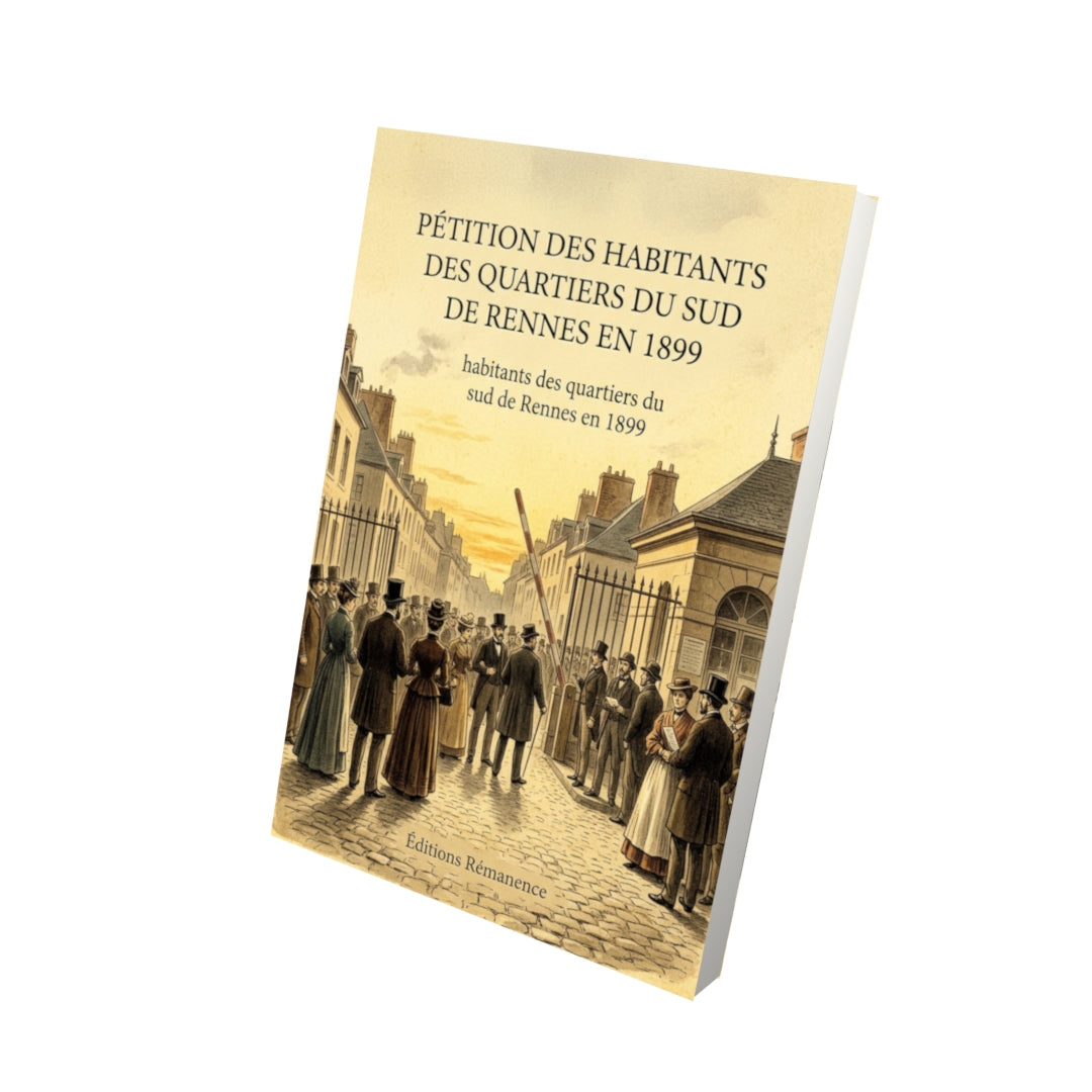 Livre Pétition des habitants des quartiers du sud de Rennes en 1899 - habitants des quartiers du sud de Rennes en 1899 - Vue 3D - Editions Remanence