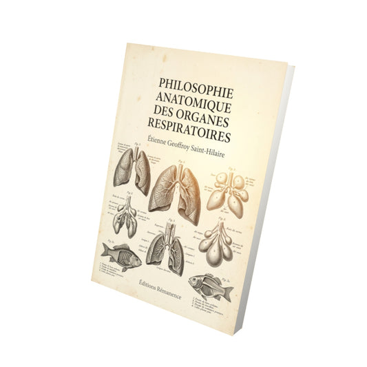 Livre Philosophie anatomique des organes respiratoires par Étienne Geoffroy Saint-Hilaire - Vue 3D - Editions Remanence