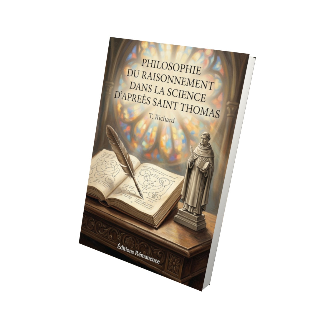 Livre Philosophie du raisonnement dans la science d'apreès Saint Thomas - T. Richard - Vue 3D - Editions Remanence