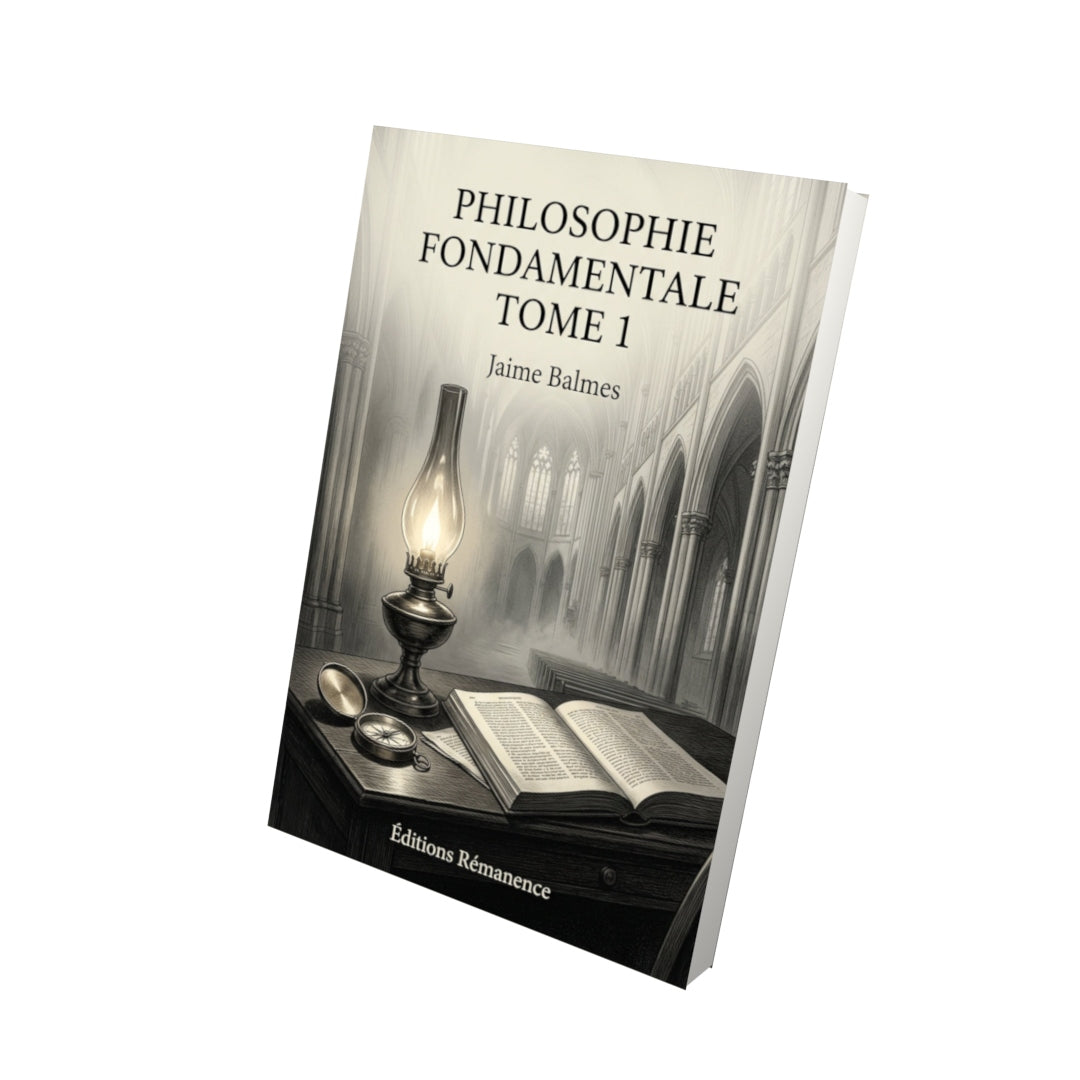Livre Philosophie fondamentale Tome 1 - Jaime Balmes - Vue 3D - Editions Remanence