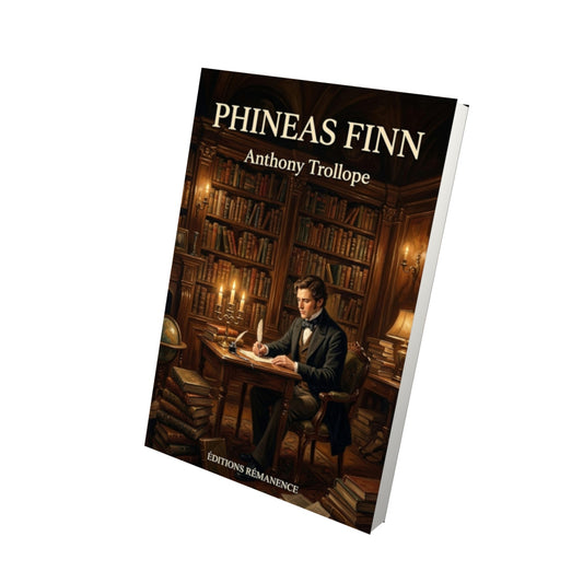 Livre Phineas Finn – Anthony Trollope - Vue 3D - Editions Remanence