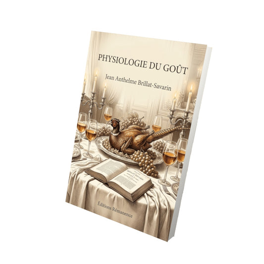 Livre Physiologie du goût par Jean Anthelme Brillat-Savarin - Vue 3D - Editions Remanence