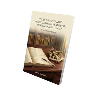 Pièces diverses non comprises dans les recueils académiques - Tome 7 - Joseph-Louis Lagrange