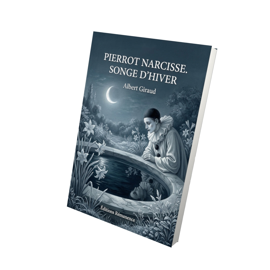 Livre Pierrot Narcisse. Songe d’hiver par Albert Giraud - Vue 3D - Editions Remanence