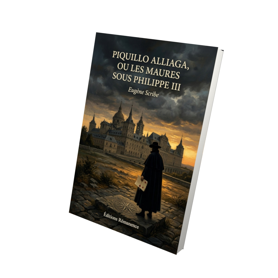 Livre Piquillo Alliaga, ou Les Maures sous Philippe III par Eugène Scribe - Vue 3D - Editions Remanence