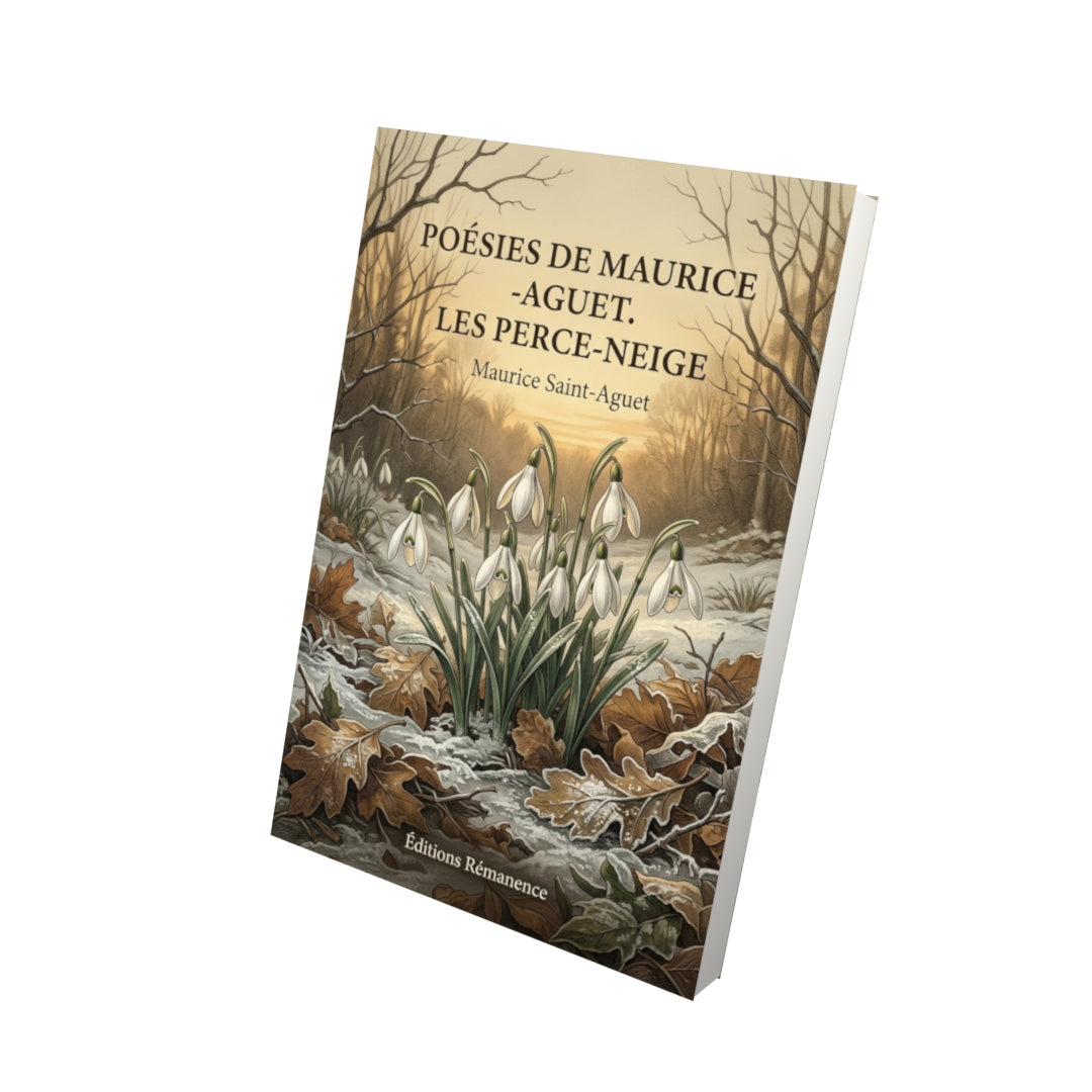 Livre Poésies de Maurice -Aguet. Les perce-neige par Maurice Saint-Aguet - Vue 3D - Editions Remanence