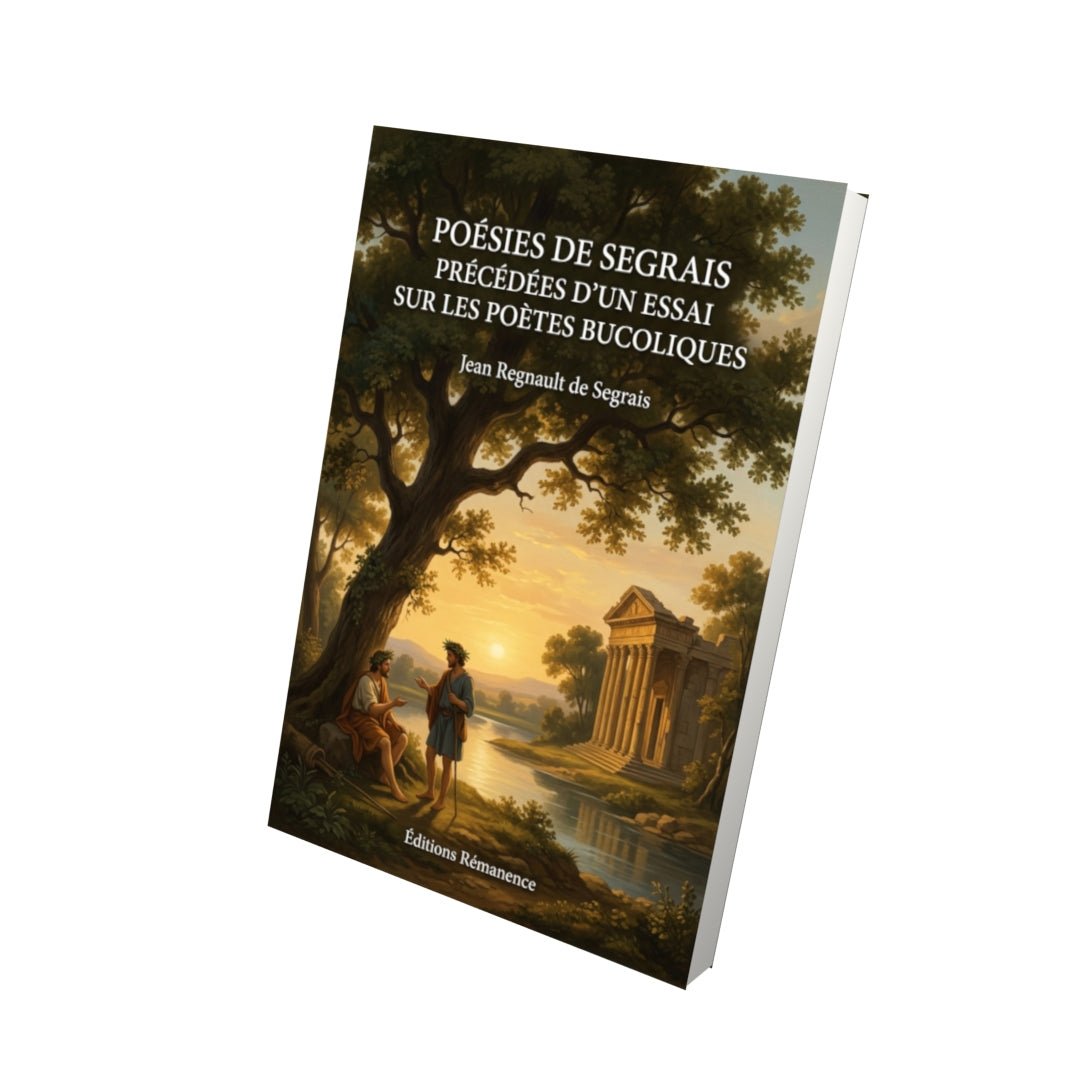 Livre Poésies de Segrais précédées d'un essai sur les poètes bucoliques par Jean Regnault de Segrais - Vue 3D - Editions Remanence