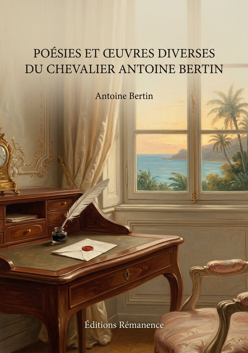 Livre Poésies et œuvres diverses du chevalier Antoine Bertin par Antoine Bertin - Couverture - Editions Remanence
