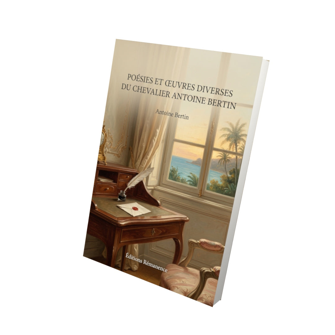 Livre Poésies et œuvres diverses du chevalier Antoine Bertin par Antoine Bertin - Vue 3D - Editions Remanence