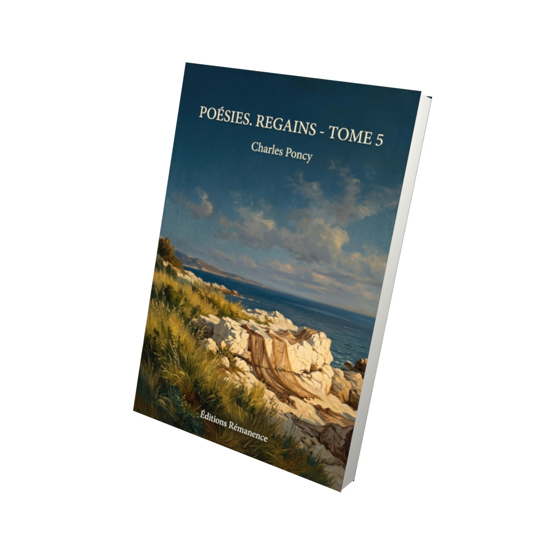Livre Poésies. Regains - Tome 5 par Charles Poncy - Vue 3D - Editions Remanence