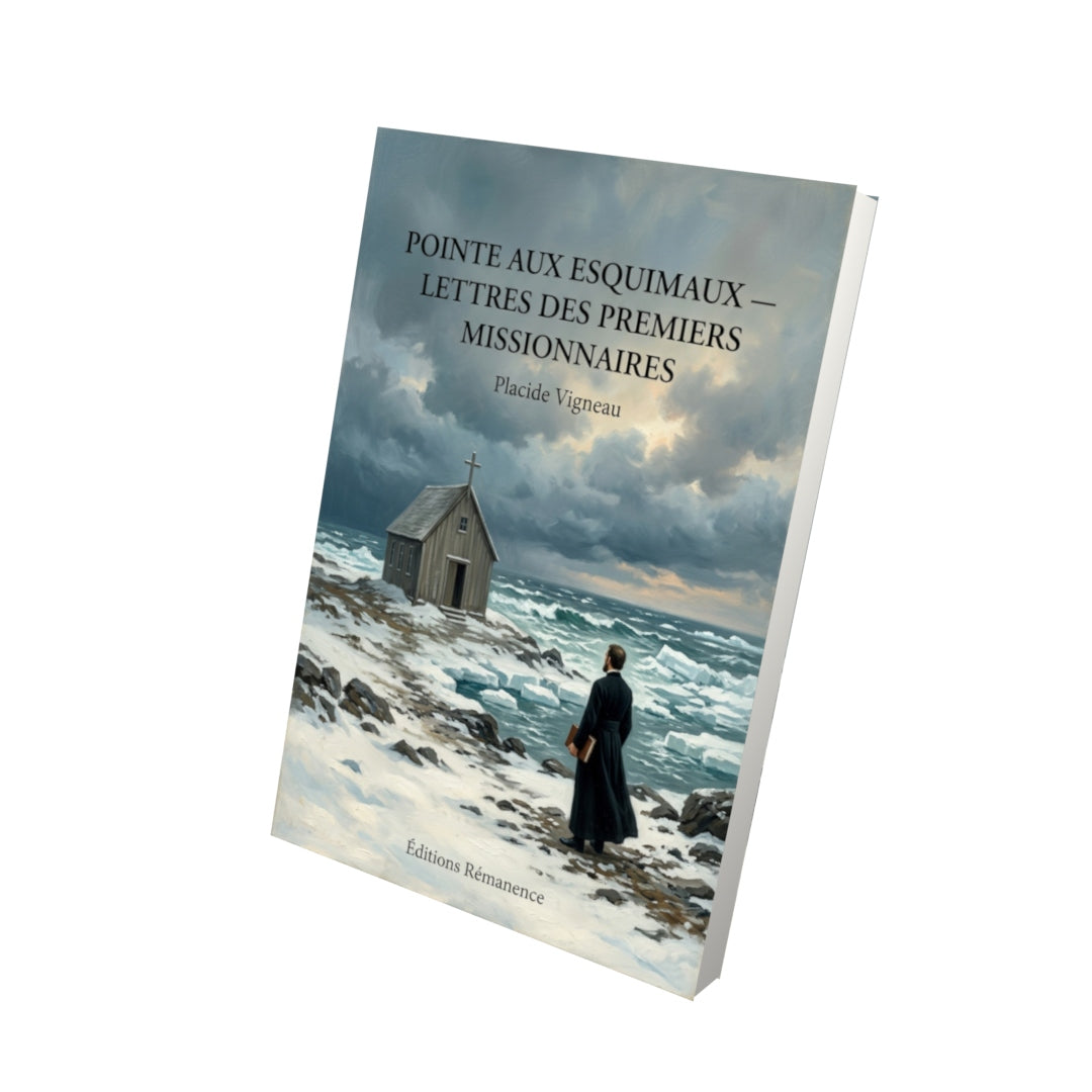 Livre Pointe aux Esquimaux — Lettres des premiers missionnaires par Placide Vigneau - Vue 3D - Editions Remanence
