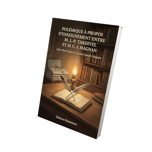 Livre Polémique à propos d’enseignement entre M. J.-P. Tardivel et M. C.-J. Magnan par Jules-Paul Tardivel, Charles-Joseph Magnan - Vue 3D - Editions Remanence