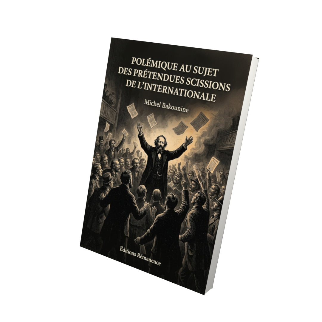 Livre Polémique au sujet des prétendues scissions de l’Internationale par Michel Bakounine - Vue 3D - Editions Remanence