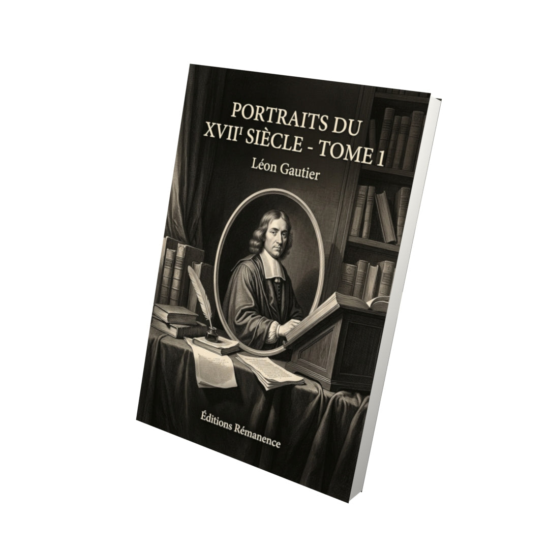 Livre Portraits du XVII siècle - Tome 1 par Léon Gautier - Vue 3D - Editions Remanence