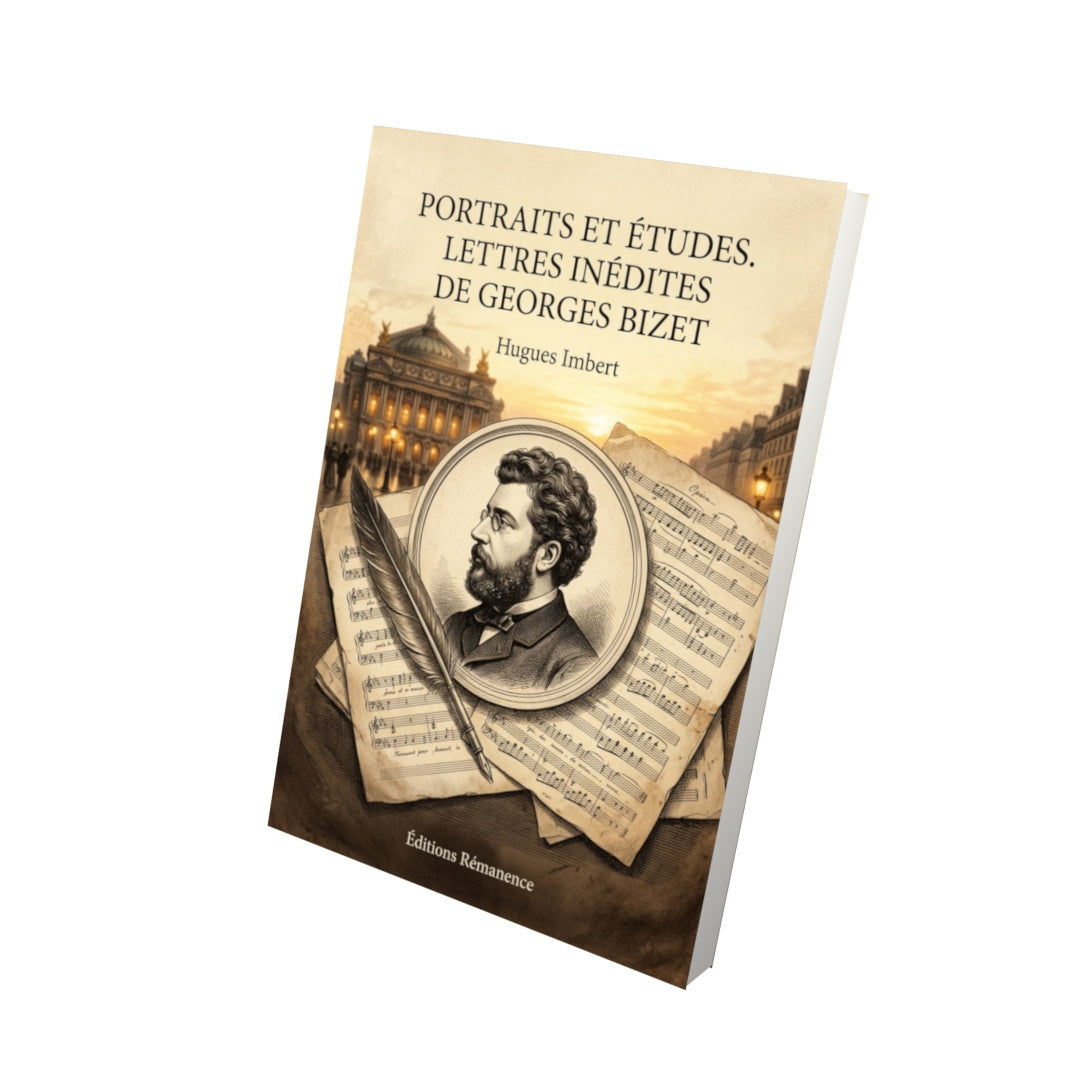 Livre Portraits et Études. Lettres inédites de Georges Bizet par Hugues Imbert - Vue 3D - Editions Remanence
