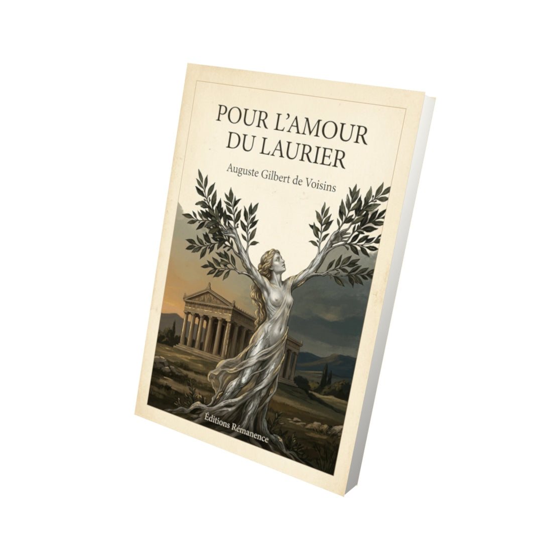 Livre Pour l'Amour du Laurier - Auguste Gilbert de Voisins - Vue 3D - Editions Remanence