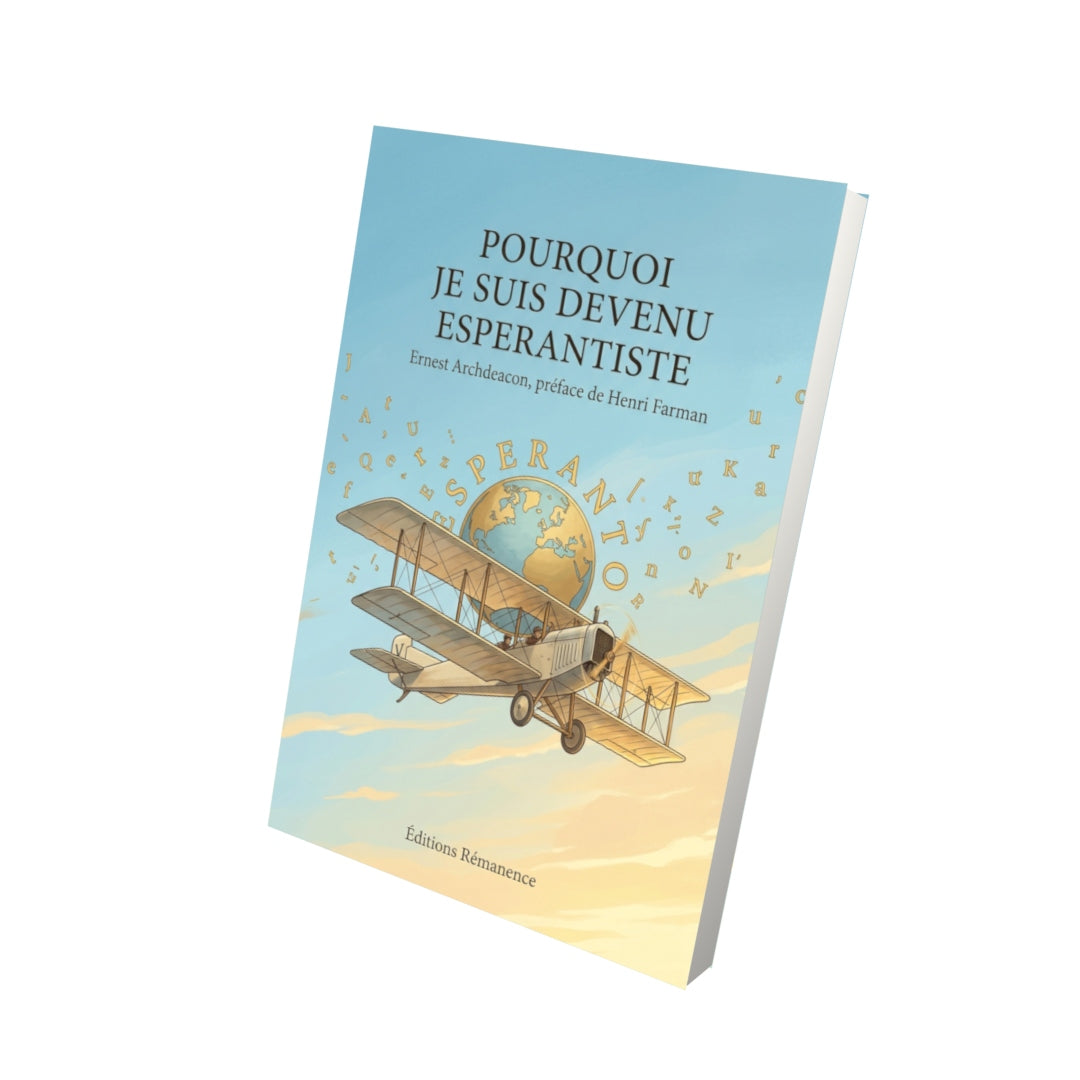 Livre Pourquoi je suis devenu esperantiste par Ernest Archdeacon, préface de Henri Farman - Vue 3D - Editions Remanence