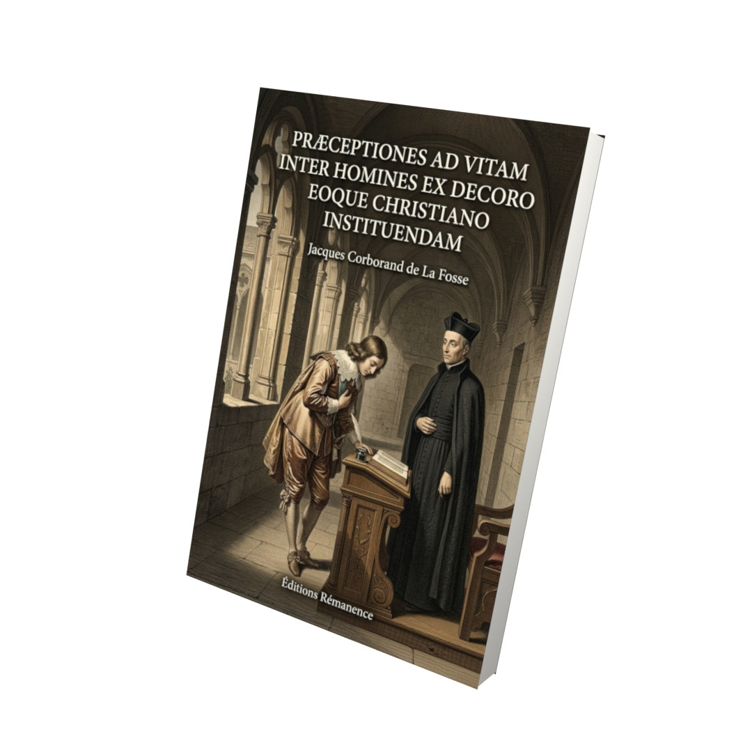 Livre Præceptiones ad vitam inter homines ex decoro eoque christiano instituendam par Jacques Corborand de La Fosse - Vue 3D - Editions Remanence
