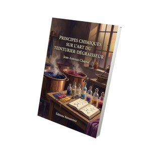Principes chimiques sur l’art du teinturier-dégraisseur - Jean-Antoine Chaptal