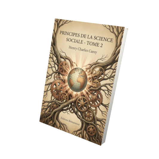 Livre Principes de la science sociale - Tome 2 par Henry Charles Carey - Vue 3D - Editions Remanence
