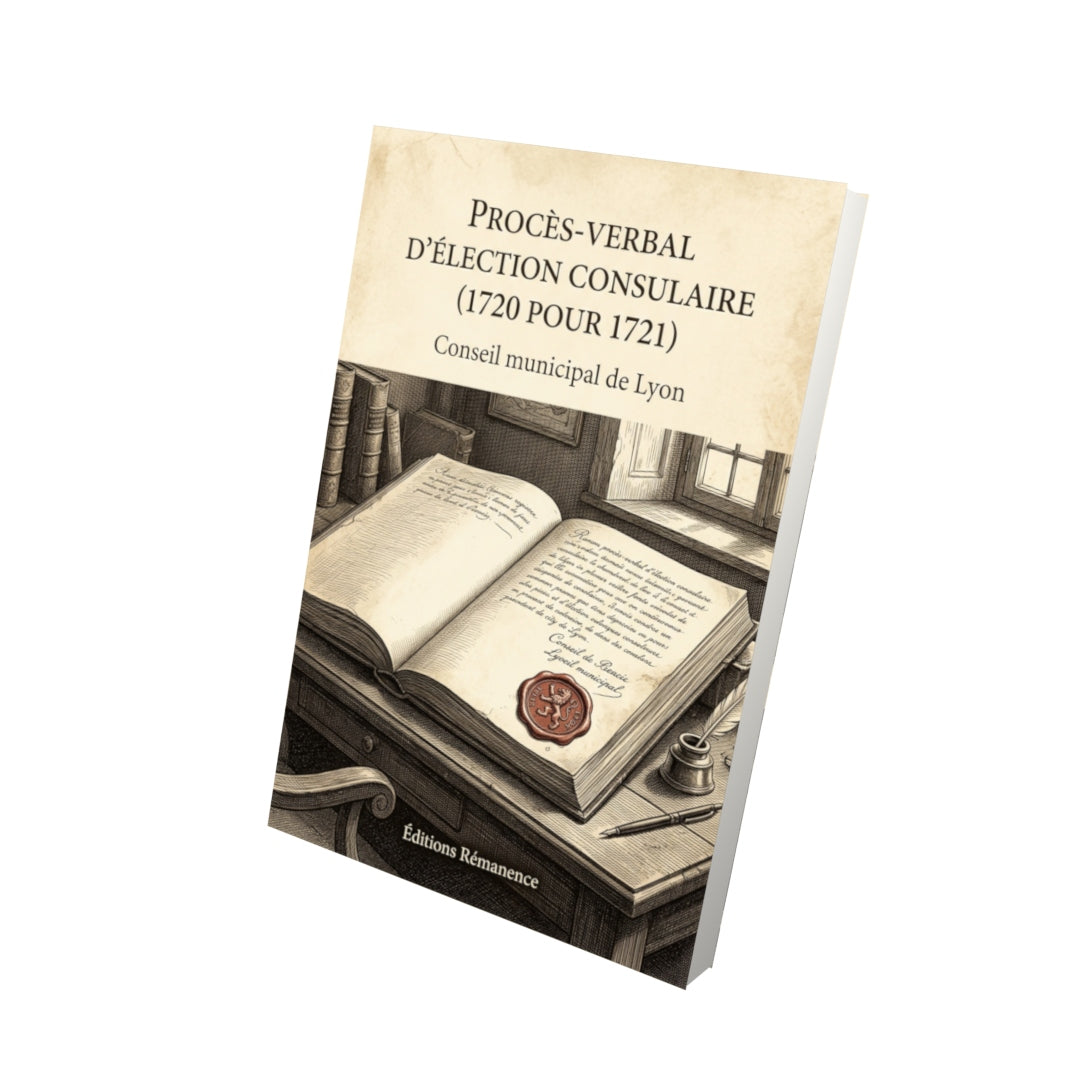 Livre Procès-verbal d'élection consulaire (1720 pour 1721) par Conseil municipal de Lyon - Vue 3D - Editions Remanence