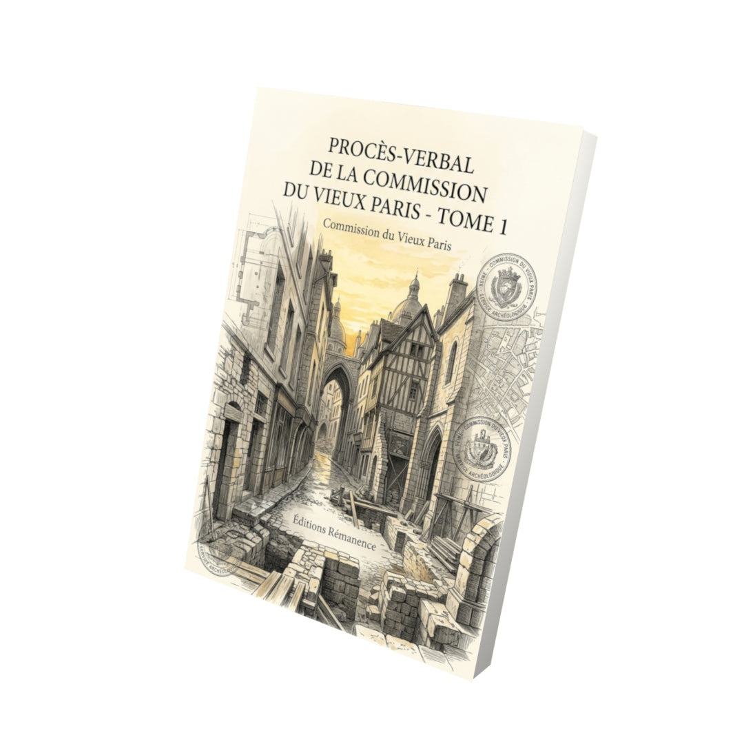 Livre Procès-verbal de la Commission du Vieux Paris - Tome 1 par Commission du Vieux Paris - Vue 3D - Editions Remanence