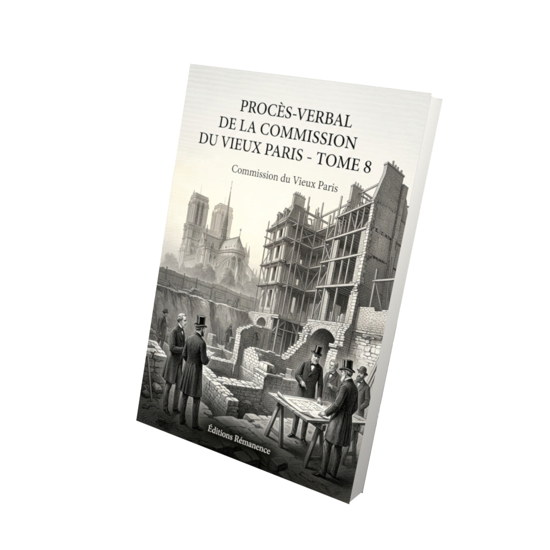 Livre Procès-verbal de la Commission du Vieux Paris - Tome 8 par Commission du Vieux Paris - Vue 3D - Editions Remanence