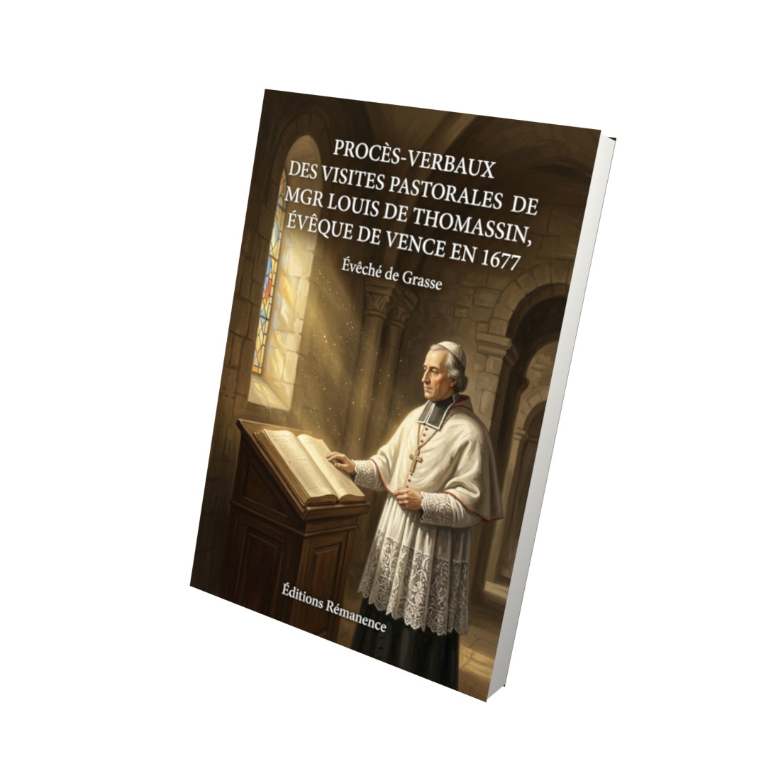 Livre Procès-verbaux des visites pastorales de Mgr Louis de Thomassin, évêque de Vence en 1677 par Évêché de Grasse - Vue 3D - Editions Remanence