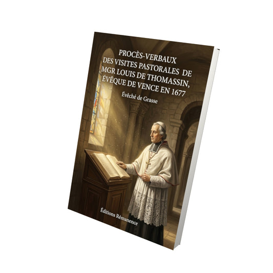 Livre Procès-verbaux des visites pastorales de Mgr Louis de Thomassin, évêque de Vence en 1677 par Évêché de Grasse - Vue 3D - Editions Remanence