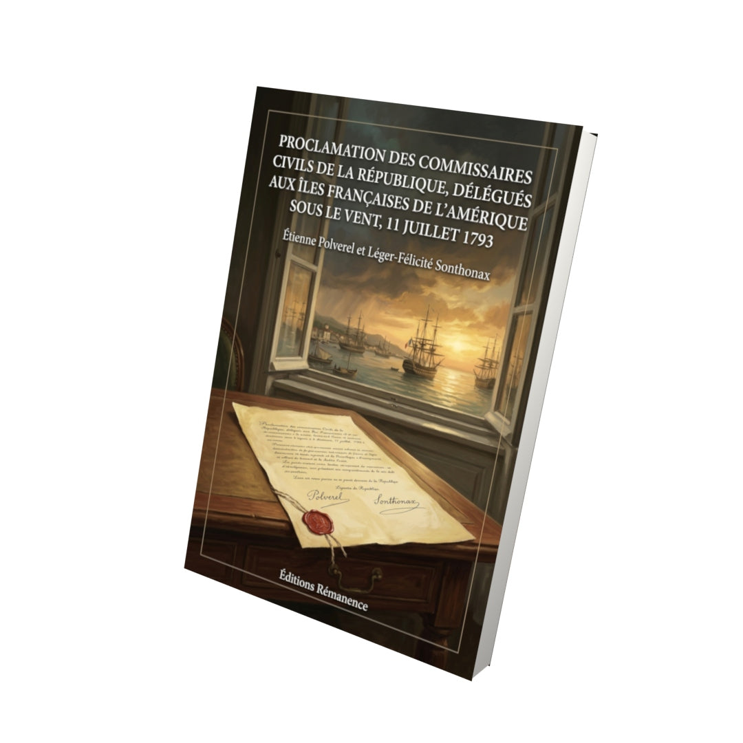 Livre Proclamation des commissaires civils de la République, délégués aux Îles françaises de l’Amérique sous le vent, 11 juillet 1793 par Étienne Polverel et Léger-Félicité Sonthonax - Vue 3D - Editions Remanence