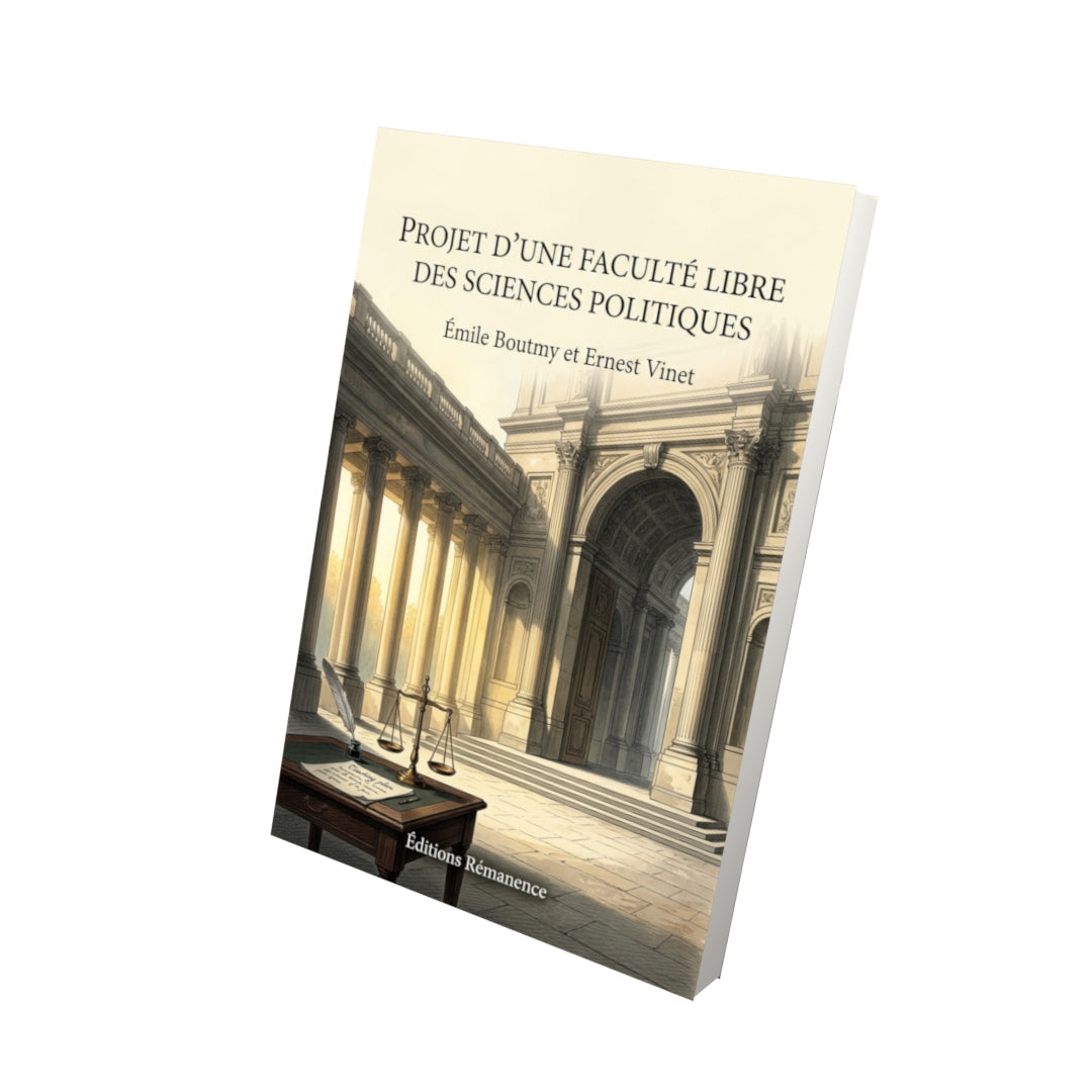 Livre Projet d’une faculté libre des sciences politiques par Émile Boutmy et Ernest Vinet - Vue 3D - Editions Remanence