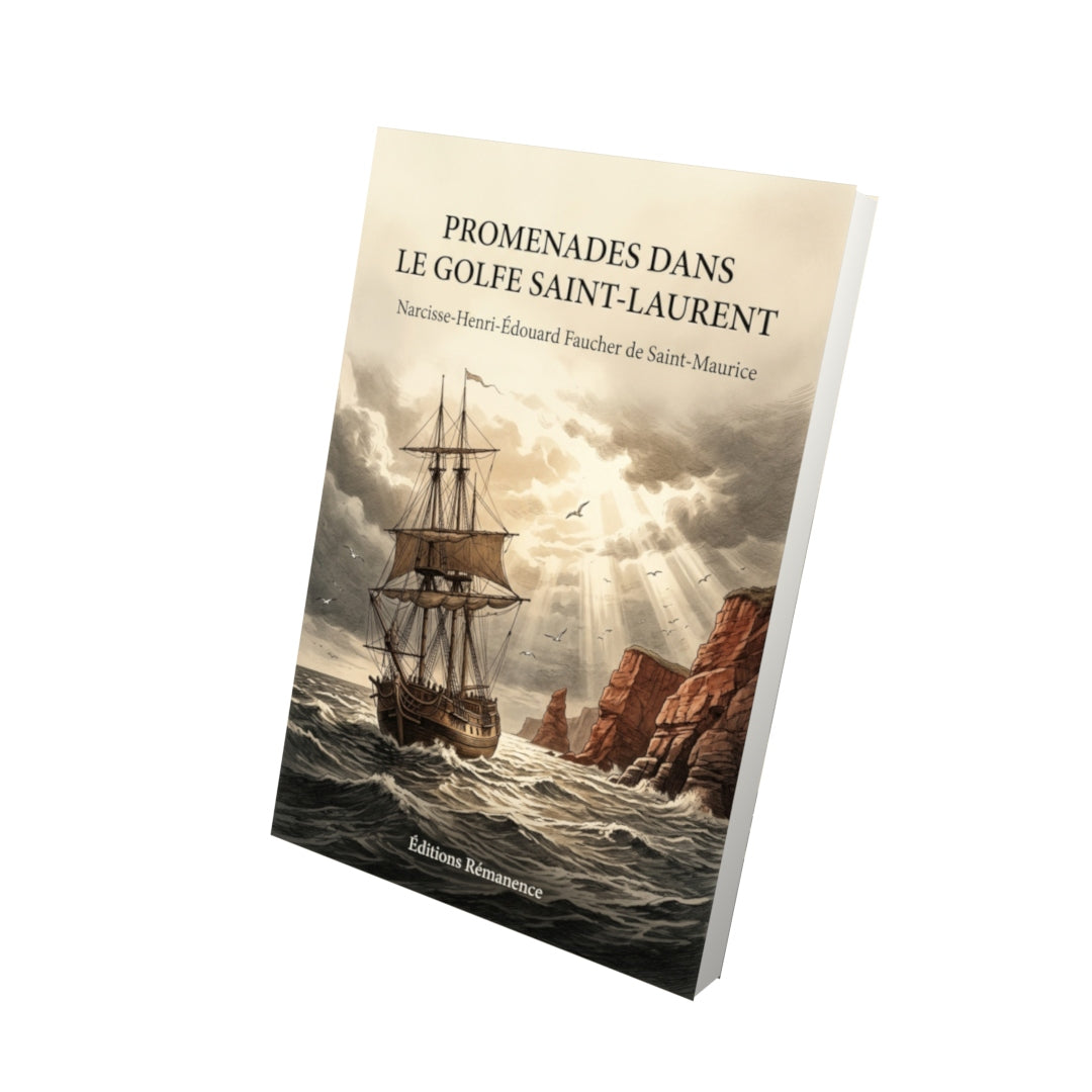 Livre Promenades dans le golfe Saint-Laurent par Narcisse-Henri-Édouard Faucher de Saint-Maurice - Vue 3D - Editions Remanence