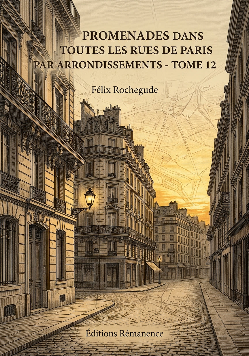Livre Promenades dans toutes les rues de Paris par arrondissements - Tome 12 par Félix Rochegude - Couverture - Editions Remanence