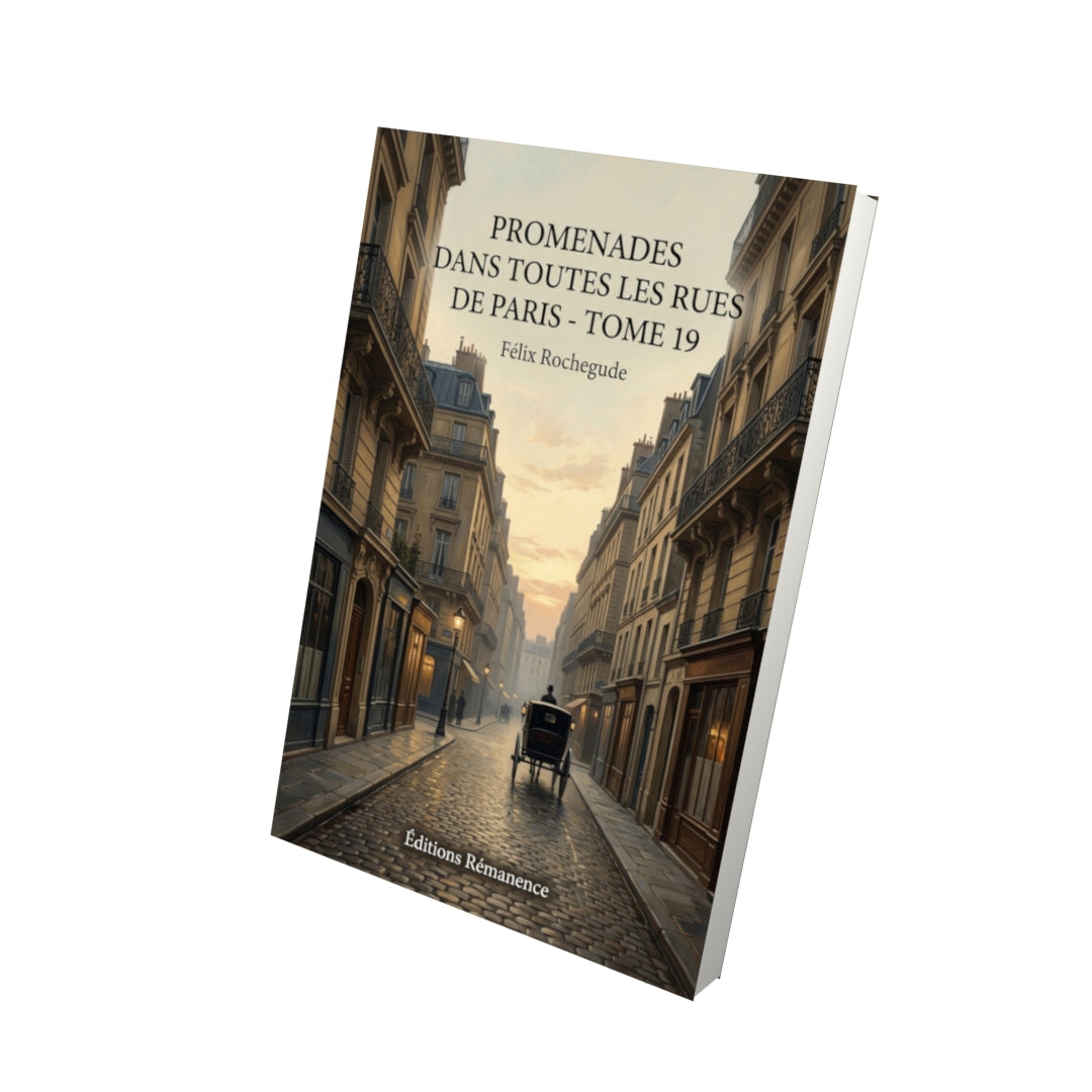 Livre Promenades dans toutes les rues de Paris - Tome 19 par Félix Rochegude - Vue 3D - Editions Remanence