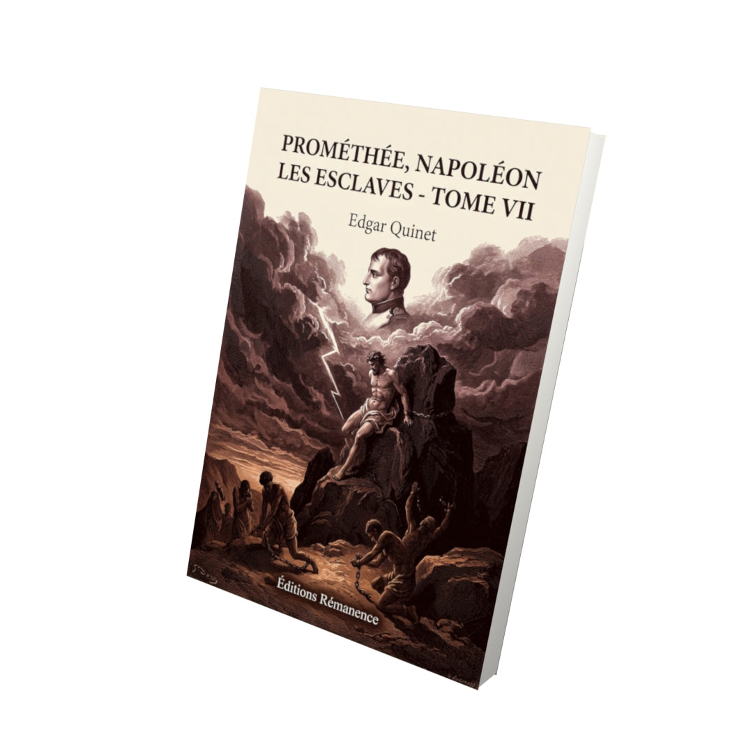Livre Prométhée, Napoléon Les Esclaves - Tome VII par Edgar Quinet - Vue 3D - Editions Remanence