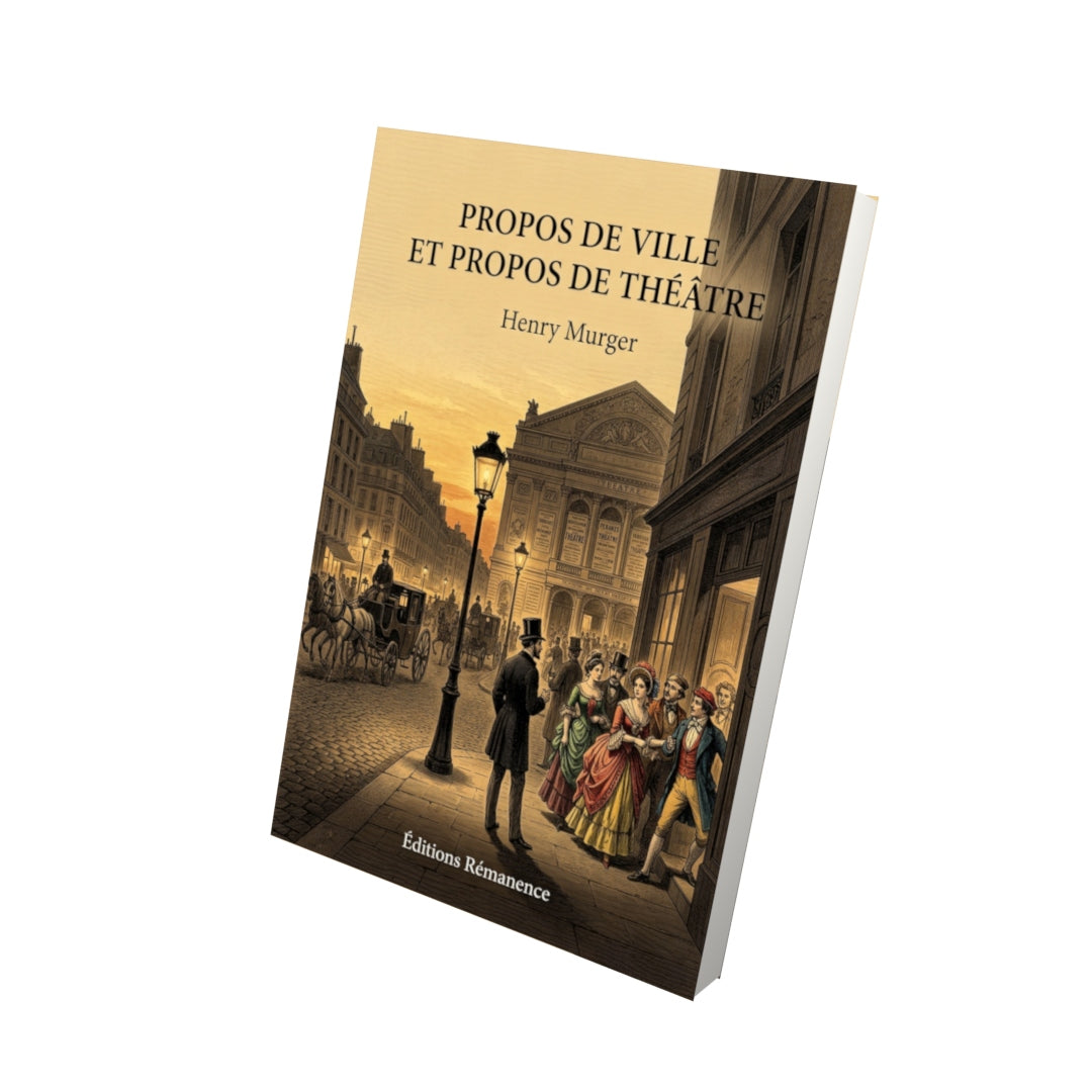 Livre Propos de ville et propos de théâtre par Henry Murger - Vue 3D - Editions Remanence