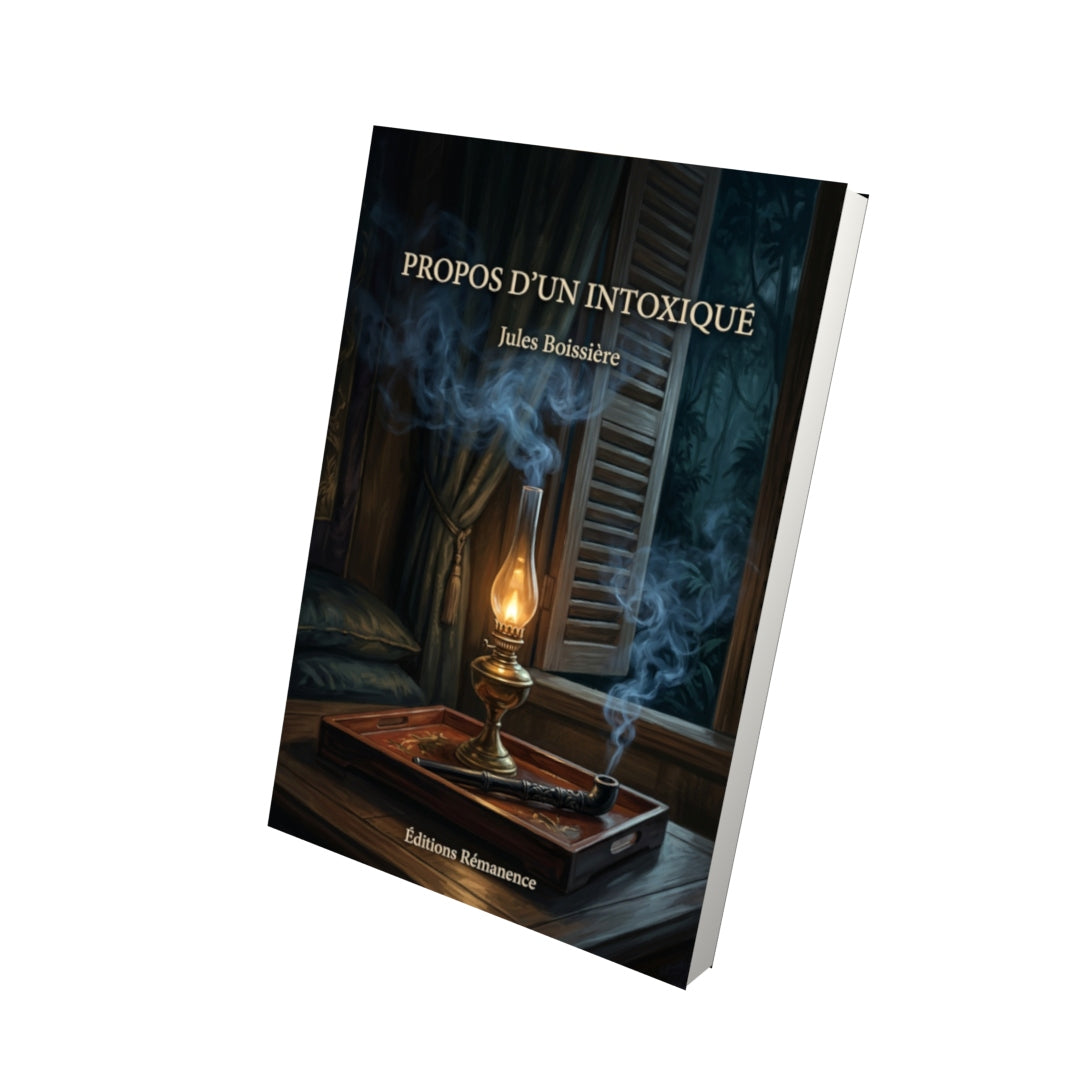 Livre Propos d’un intoxiqué par Jules Boissière - Vue 3D - Editions Remanence