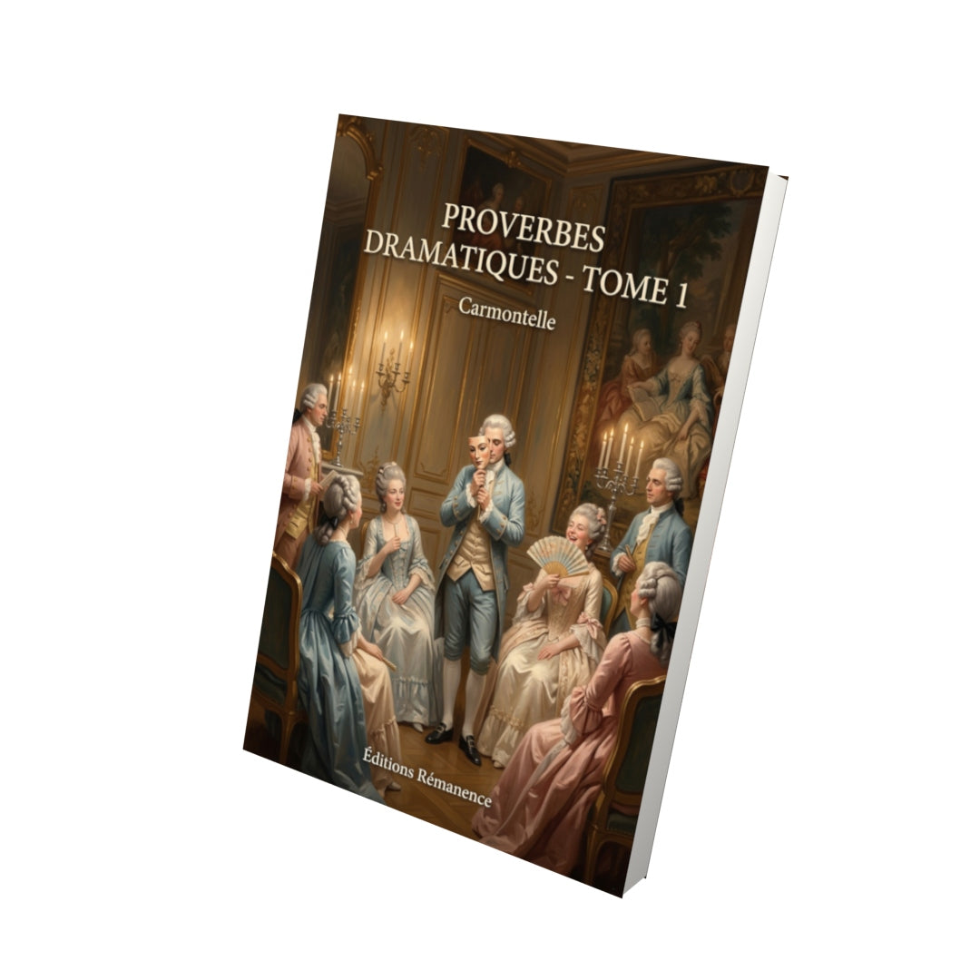 Livre Proverbes dramatiques - Tome 1 par Carmontelle - Vue 3D - Editions Remanence