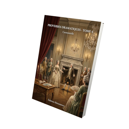 Livre Proverbes dramatiques - Tome 4 par Carmontelle - Vue 3D - Editions Remanence
