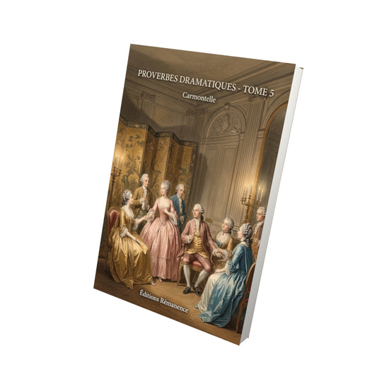 Livre Proverbes dramatiques - Tome 5 par Carmontelle - Vue 3D - Editions Remanence