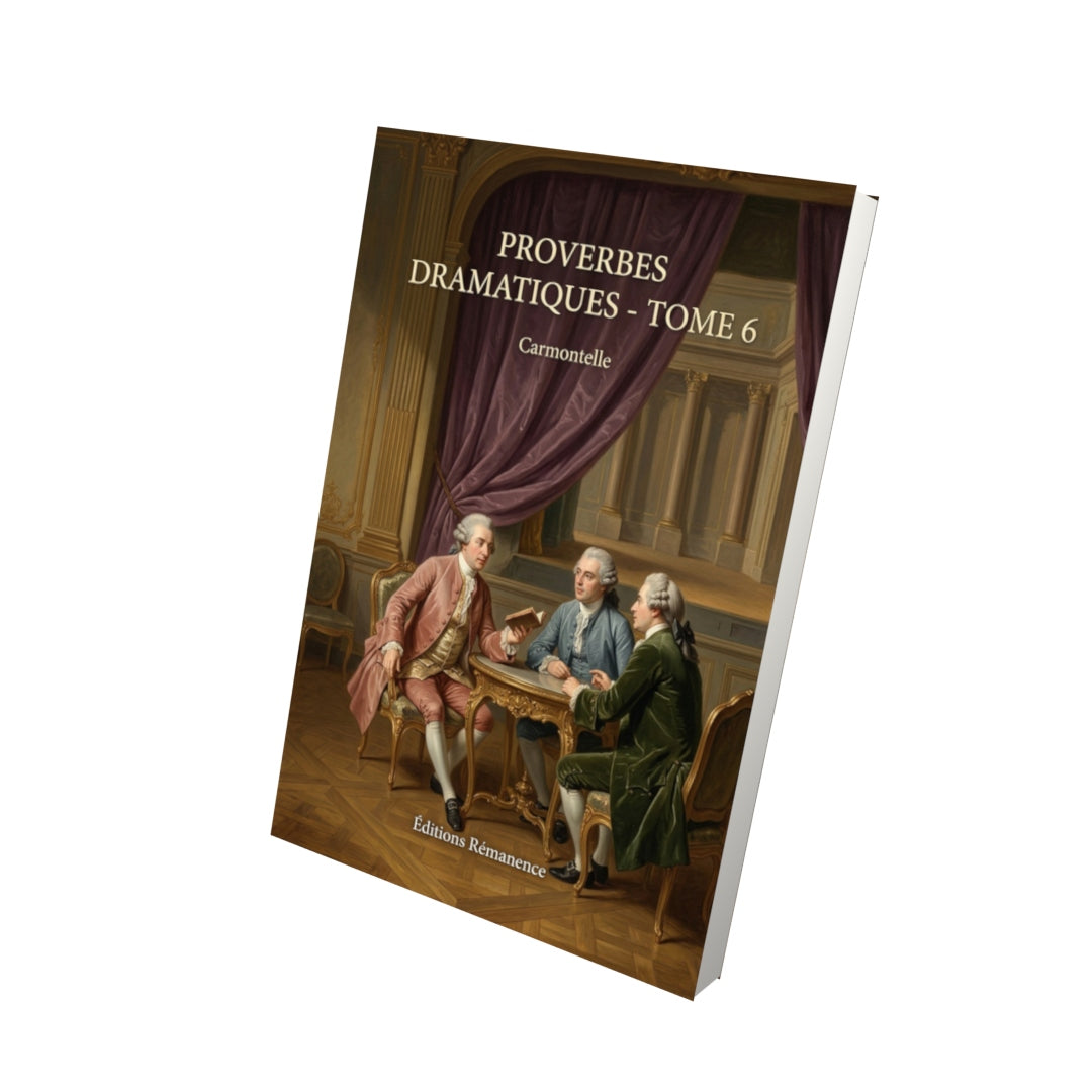 Livre Proverbes dramatiques - Tome 6 par Carmontelle - Vue 3D - Editions Remanence