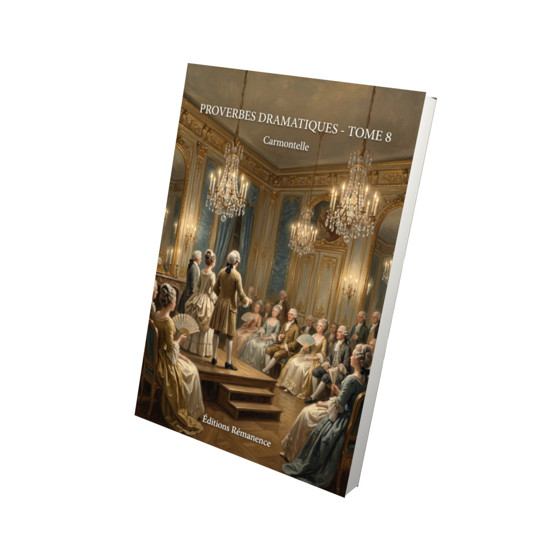 Livre Proverbes dramatiques - Tome 8 par Carmontelle - Vue 3D - Editions Remanence