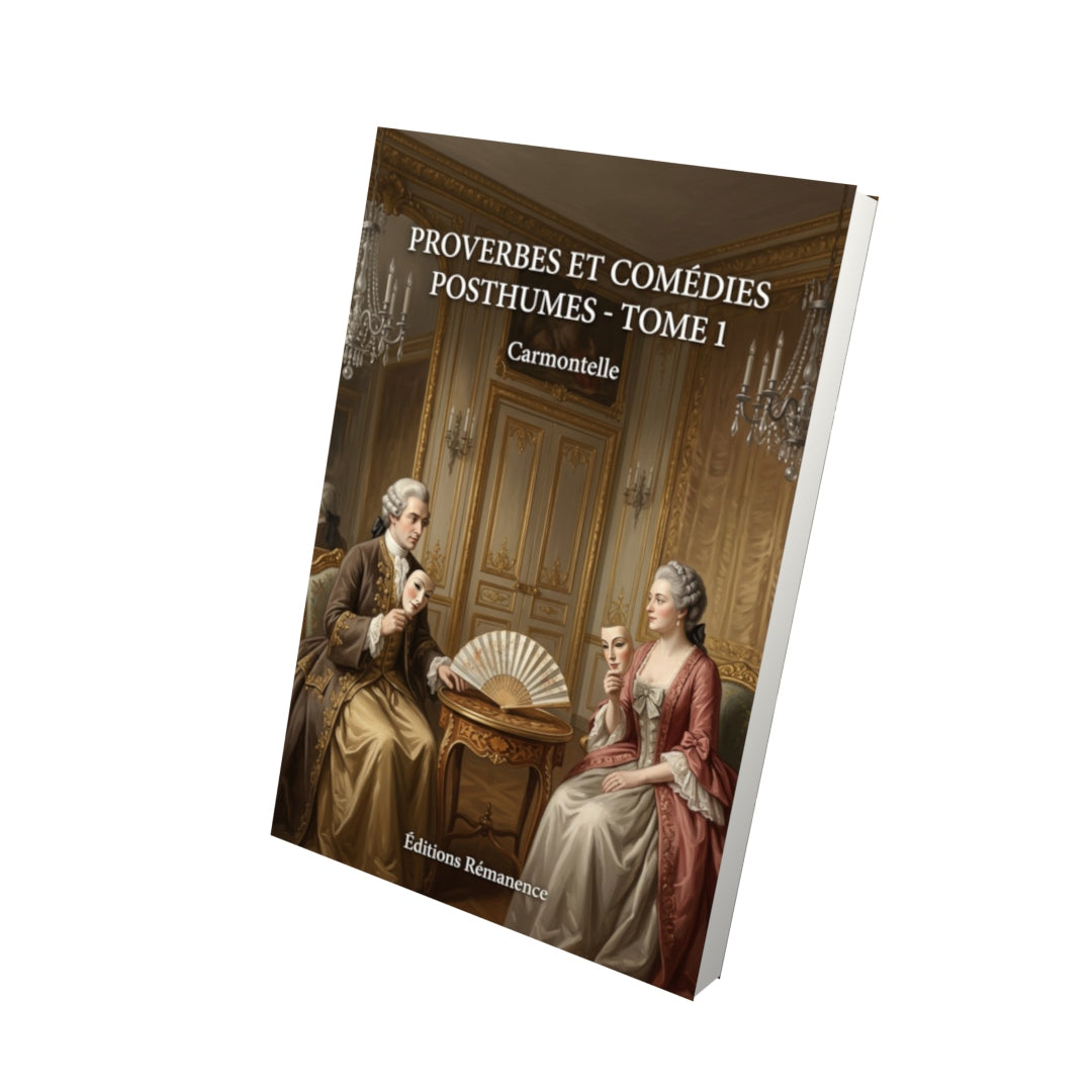 Livre Proverbes et Comédies posthumes - Tome 1 par Carmontelle - Vue 3D - Editions Remanence