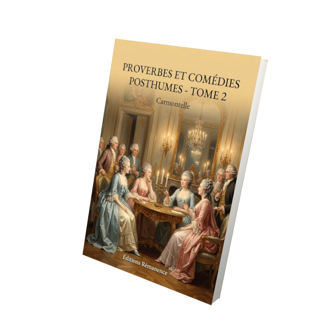 Livre Proverbes et Comédies posthumes - Tome 2 par Carmontelle - Vue 3D - Editions Remanence