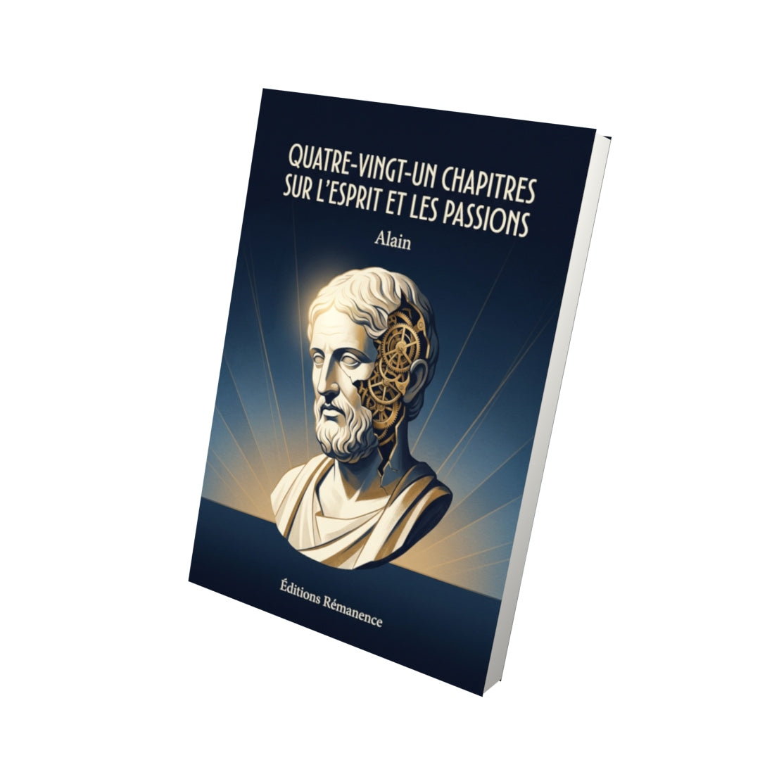 Livre Quatre-vingt-un Chapitres sur l’esprit et les passions par Alain - Vue 3D - Editions Remanence