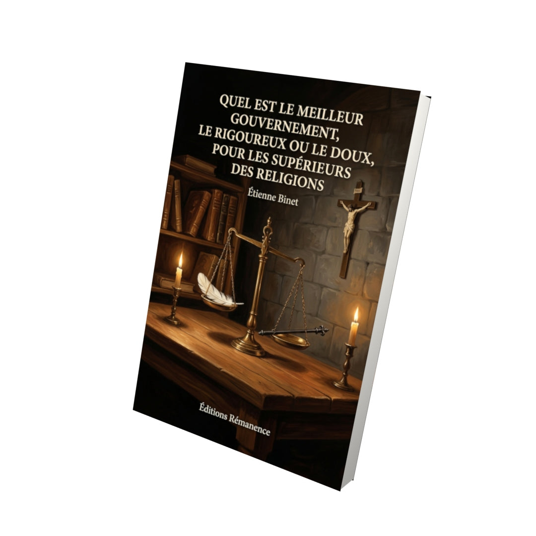 Livre Quel est le meilleur gouvernement, le rigoureux ou Le doux, pour les supérieurs des religions par Étienne Binet - Vue 3D - Editions Remanence