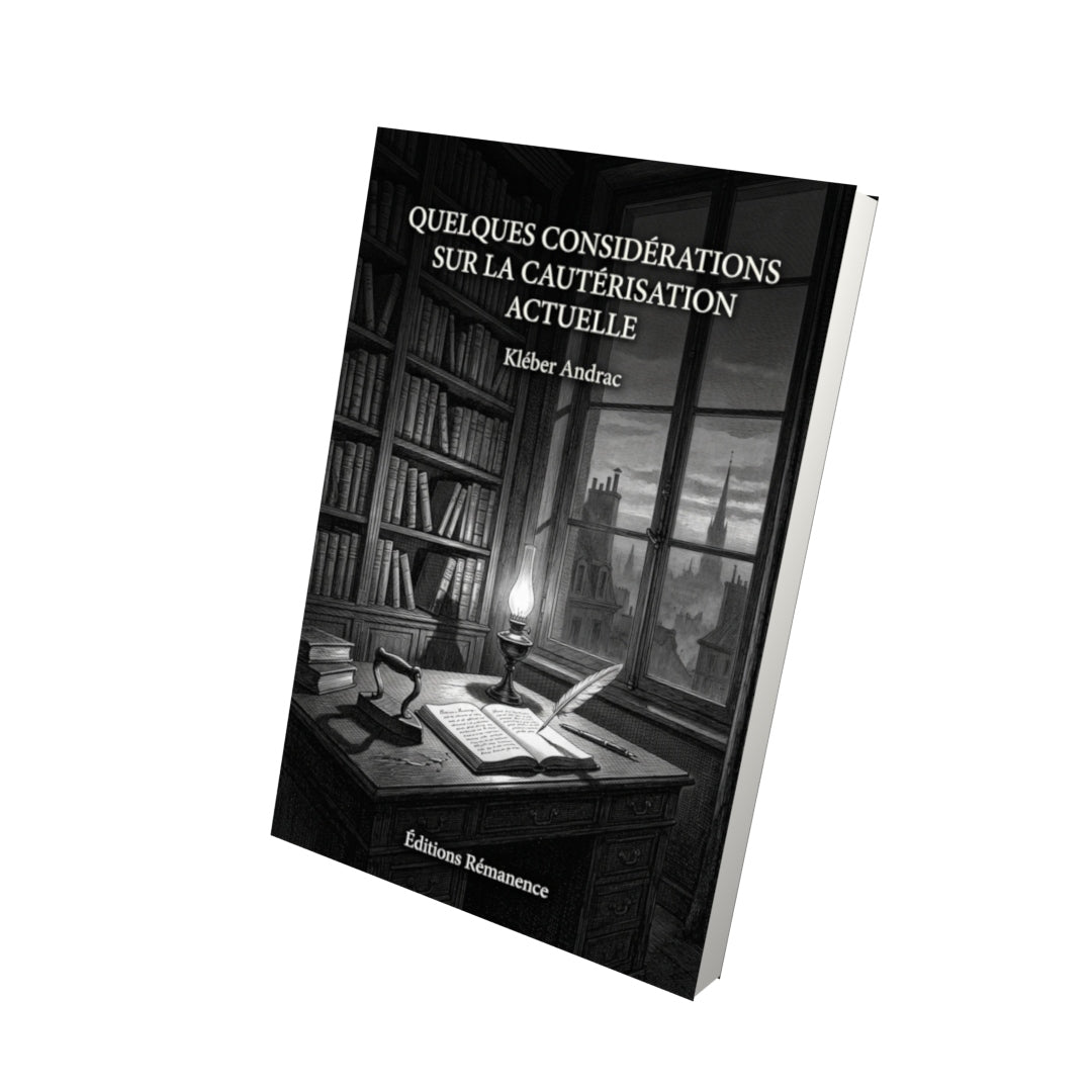 Livre Quelques considérations sur la cautérisation actuelle par Kléber Andrac - Vue 3D - Editions Remanence