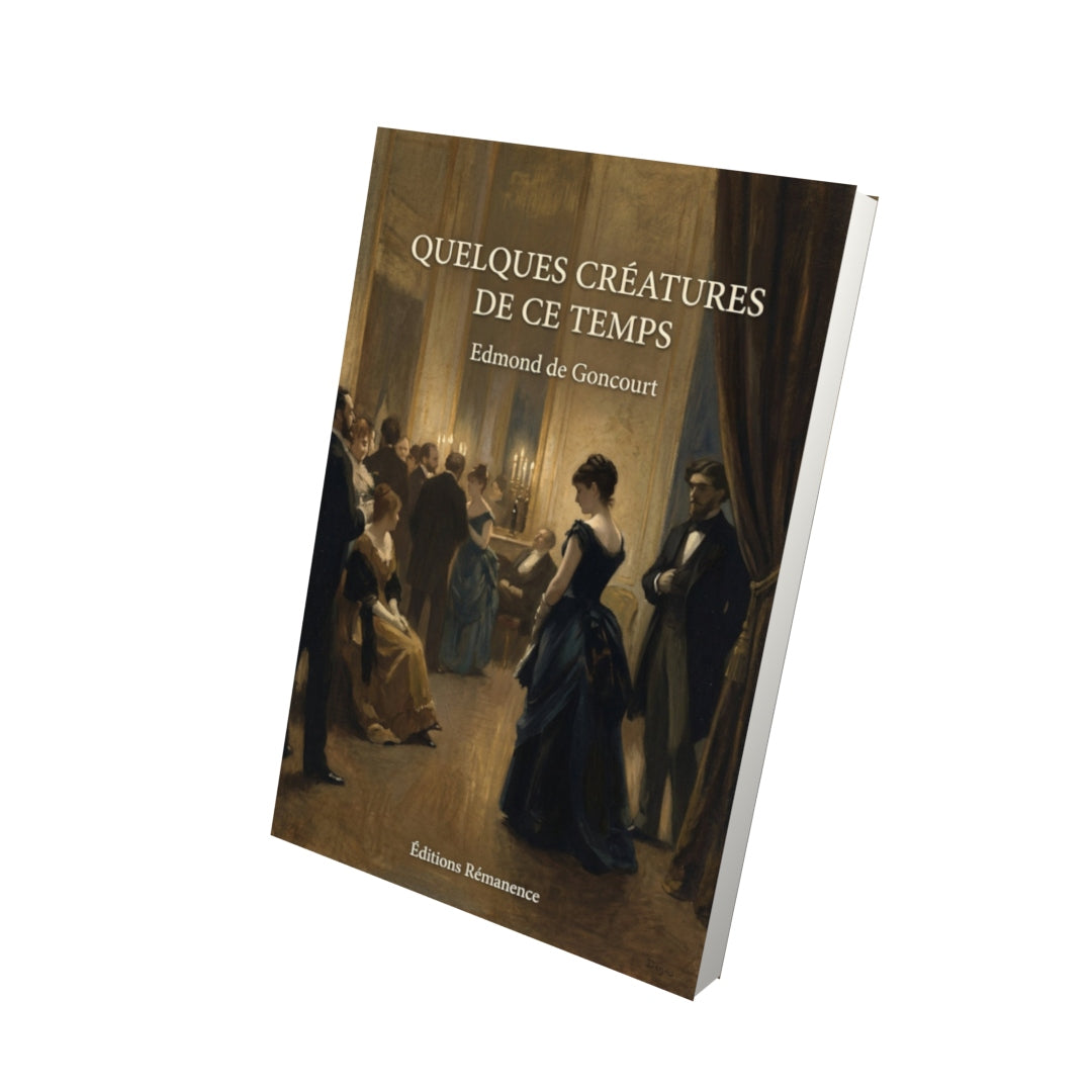 Livre Quelques créatures de ce temps - Edmond de Goncourt - Vue 3D - Editions Remanence