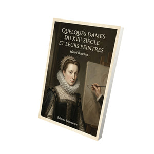 Quelques dames du XVIe siècle et leurs peintres - Henri Bouchot