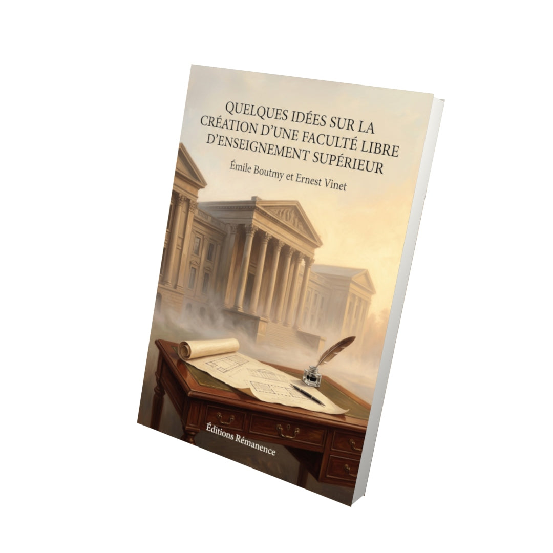 Livre Quelques idées sur la création d’une faculté libre d’enseignement supérieur par Émile Boutmy et Ernest Vinet - Vue 3D - Editions Remanence